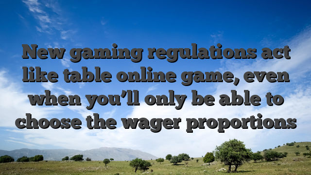 New gaming regulations act like table online game, even when you’ll only be able to choose the wager proportions