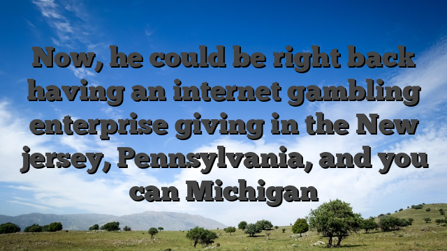 Now, he could be right back having an internet gambling enterprise giving in the New jersey, Pennsylvania, and you can Michigan