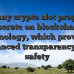 Of many crypto slot programs operate on blockchain technology, which provides enhanced transparency and safety