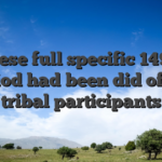Of these full specific 149,000 period had been did of the tribal participants