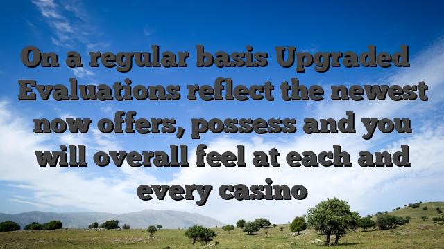 On a regular basis Upgraded � Evaluations reflect the newest now offers, possess and you will overall feel at each and every casino