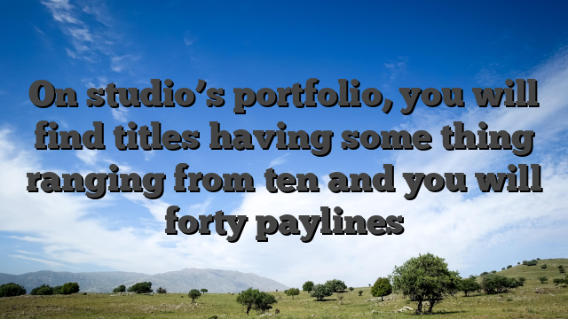 On studio’s portfolio, you will find titles having some thing ranging from ten and you will forty paylines