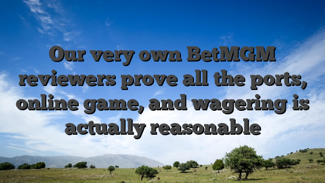 Our very own BetMGM reviewers prove all the ports, online game, and wagering is actually reasonable