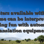 Pointers available with the home can be interpreted having fun with automatic translation equipment