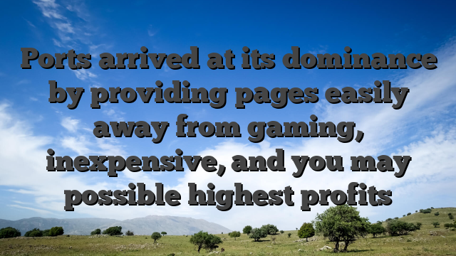 Ports arrived at its dominance by providing pages easily away from gaming, inexpensive, and you may possible highest profits