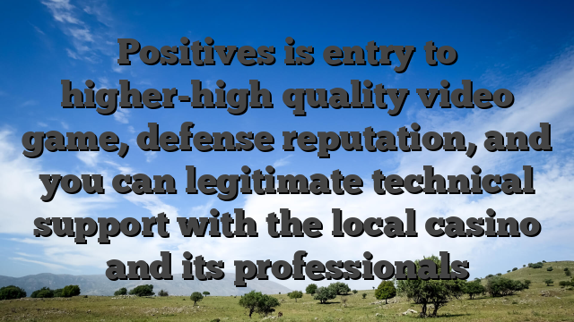 Positives is entry to higher-high quality video game, defense reputation, and you can legitimate technical support with the local casino and its professionals