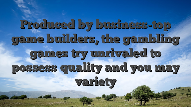 Produced by business-top game builders, the gambling games try unrivaled to possess quality and you may variety