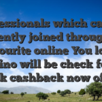 Professionals which can be currently joined through its favourite online You local casino will be check for a week cashback now offers