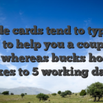 Provide cards tend to typically take to help you a couple of days, whereas bucks honours takes to 5 working days