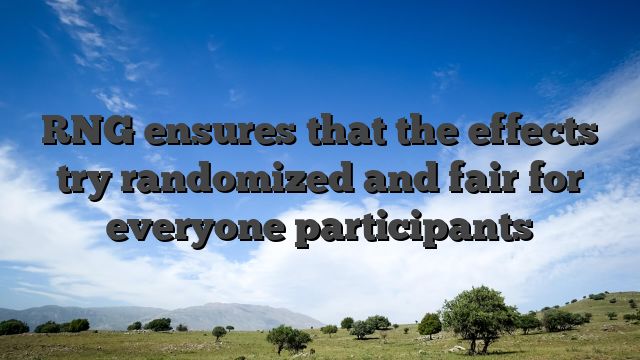 RNG ensures that the effects try randomized and fair for everyone participants