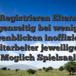 Registrieren Eltern gegenseitig bei wenigen Augenblicken inoffizieller mitarbeiter jeweiligen Moglich Spielsaal