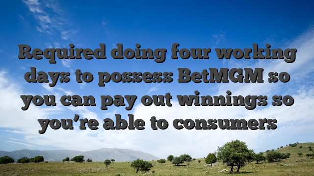 Required doing four working days to possess BetMGM so you can pay out winnings so you’re able to consumers