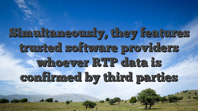 Simultaneously, they features trusted software providers whoever RTP data is confirmed by third parties