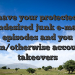 So it have your protected from undesired junk e-mail episodes and you can/otherwise account takeovers