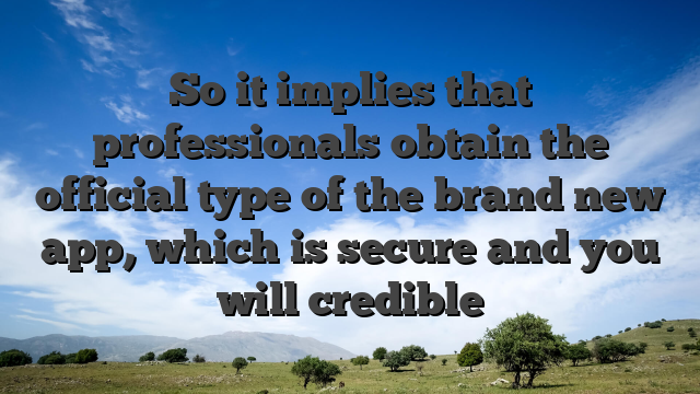 So it implies that professionals obtain the official type of the brand new app, which is secure and you will credible