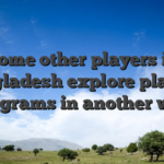 Some other players in Bangladesh explore playing programs in another way