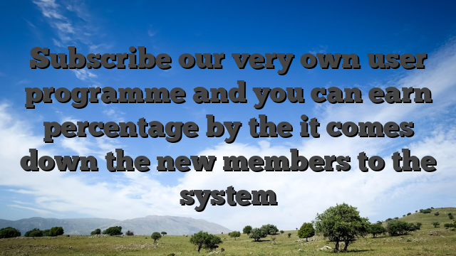 Subscribe our very own user programme and you can earn percentage by the it comes down the new members to the system