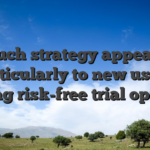 Such strategy appeals particularly to new users, giving risk-free trial options