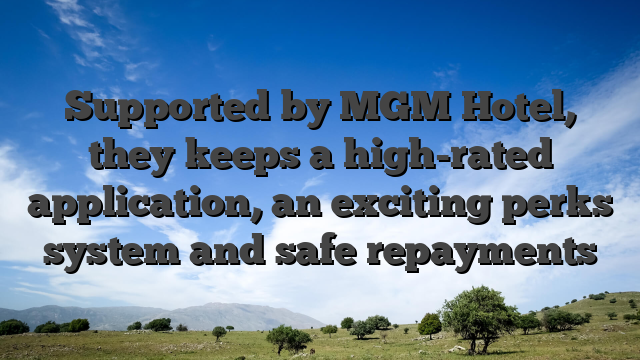 Supported by MGM Hotel, they keeps a high-rated application, an exciting perks system and safe repayments