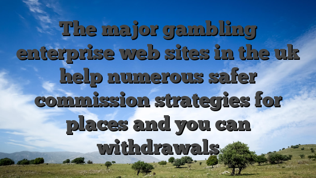 The major gambling enterprise web sites in the uk help numerous safer commission strategies for places and you can withdrawals