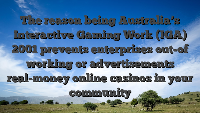 The reason being Australia’s Interactive Gaming Work (IGA) 2001 prevents enterprises out-of working or advertisements real-money online casinos in your community