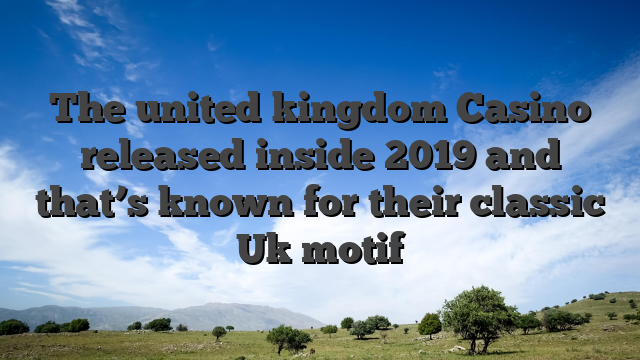 The united kingdom Casino released inside 2019 and that’s known for their classic Uk motif