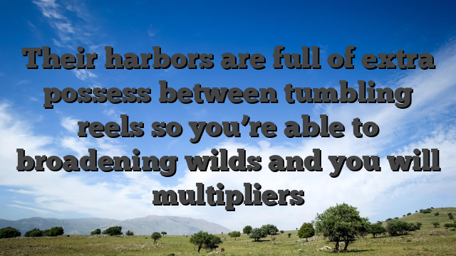 Their harbors are full of extra possess between tumbling reels so you’re able to broadening wilds and you will multipliers
