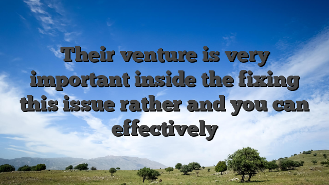 Their venture is very important inside the fixing this issue rather and you can effectively
