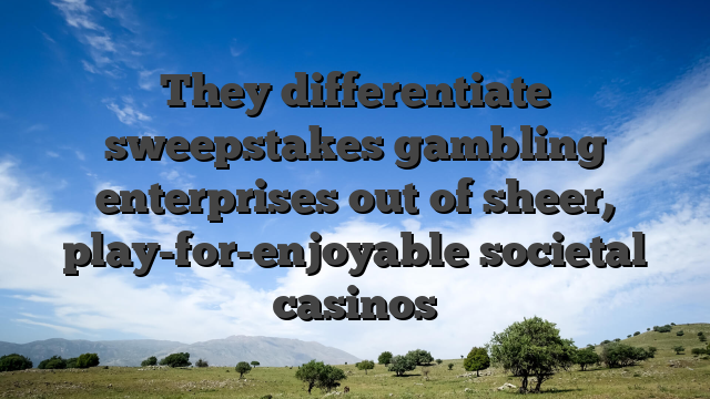 They differentiate sweepstakes gambling enterprises out of sheer, play-for-enjoyable societal casinos