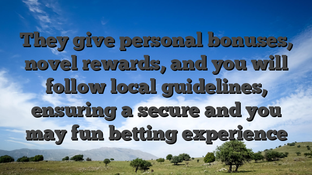 They give personal bonuses, novel rewards, and you will follow local guidelines, ensuring a secure and you may fun betting experience
