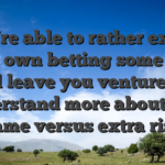 They’re able to rather expand your own betting some time and leave you ventures to understand more about new game versus extra risk