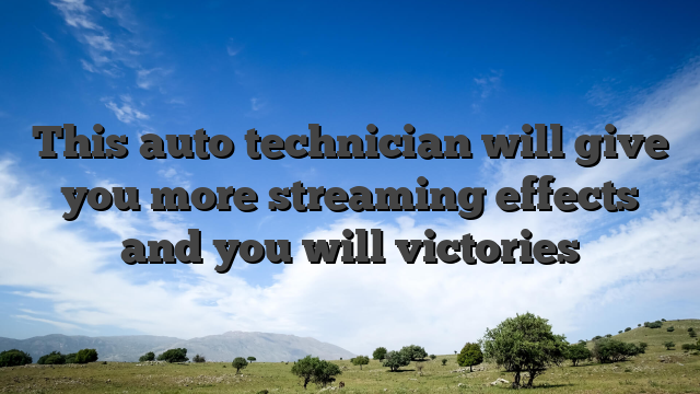 This auto technician will give you more streaming effects and you will victories