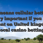 This means cellular betting is very important if you are intent on United kingdom local casino betting