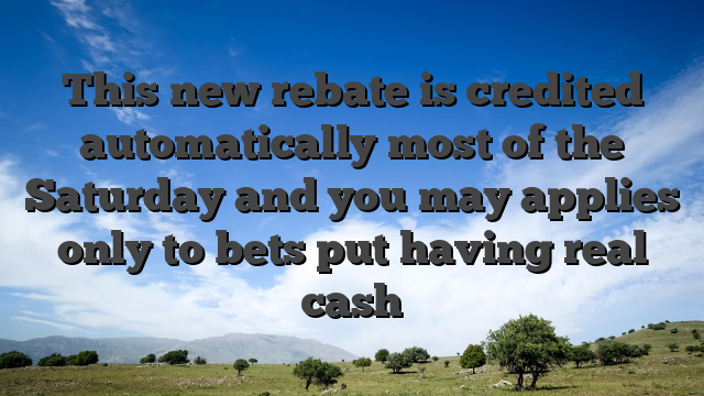 This new rebate is credited automatically most of the Saturday and you may applies only to bets put having real cash