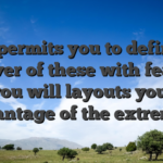 This permits you to definitely discover of these with features and you will layouts you take advantage of the extremely
