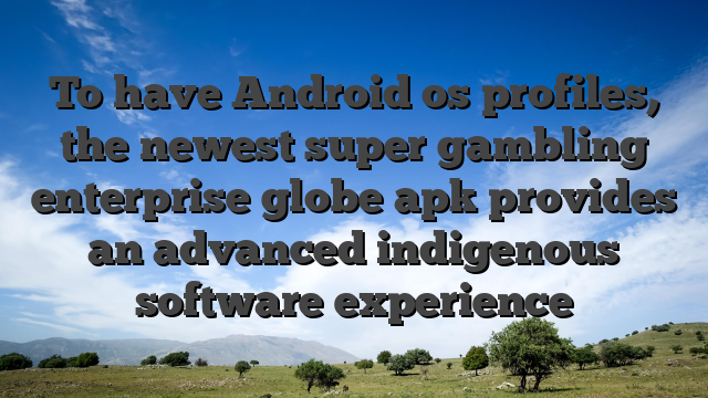 To have Android os profiles, the newest super gambling enterprise globe apk provides an advanced indigenous software experience