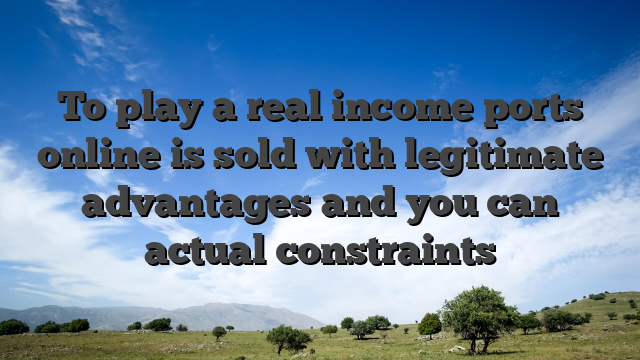 To play a real income ports online is sold with legitimate advantages and you can actual constraints
