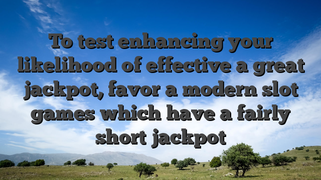 To test enhancing your likelihood of effective a great jackpot, favor a modern slot games which have a fairly short jackpot
