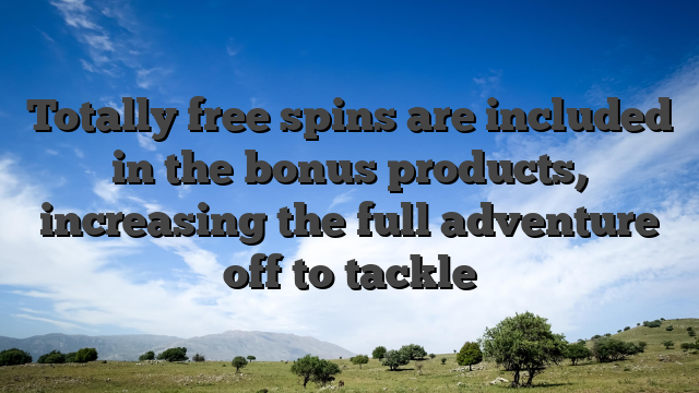 Totally free spins are included in the bonus products, increasing the full adventure off to tackle