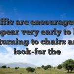 Traffic are encouraged to appear very early to let returning to chairs and look-for the