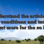 Understand the article on extra conditions and terms to get more for the so it