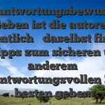 Verantwortungsbewusstes Geben ist die autoren wesentlich � daselbst findest du Tipps zum sicheren unter anderem verantwortungsvollen Zum besten geben