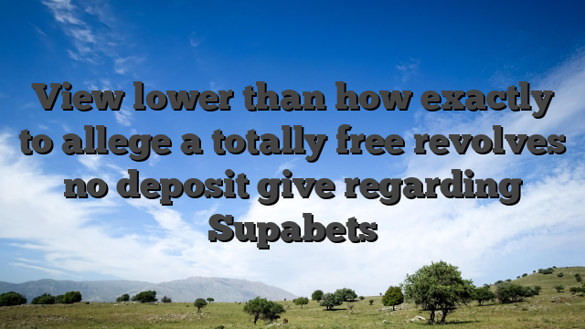 View lower than how exactly to allege a totally free revolves no deposit give regarding Supabets