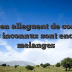 Vrais en alleguent de complet, des inconnus sont encore melanges