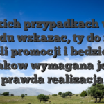 W takich przypadkach warte zachodu wskazac, ty do nawet jesli promocji i bedziesz warunkow wymagana jest ich prawda realizacja