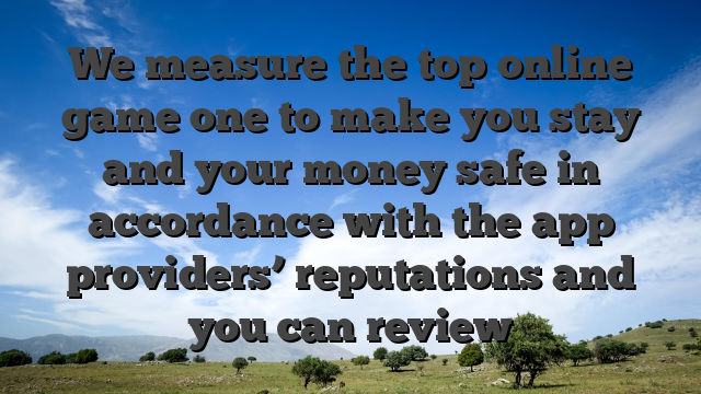We measure the top online game one to make you stay and your money safe in accordance with the app providers’ reputations and you can review