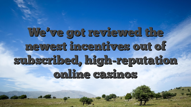 We’ve got reviewed the newest incentives out of subscribed, high-reputation online casinos