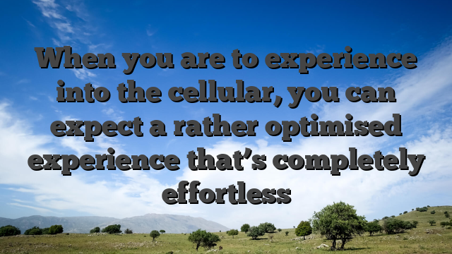 When you are to experience into the cellular, you can expect a rather optimised experience that’s completely effortless