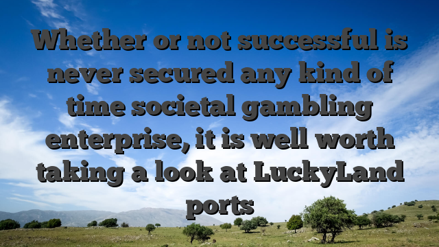 Whether or not successful is never secured any kind of time societal gambling enterprise, it is well worth taking a look at LuckyLand ports
