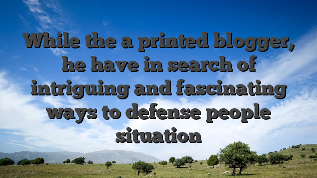 While the a printed blogger, he have in search of intriguing and fascinating ways to defense people situation